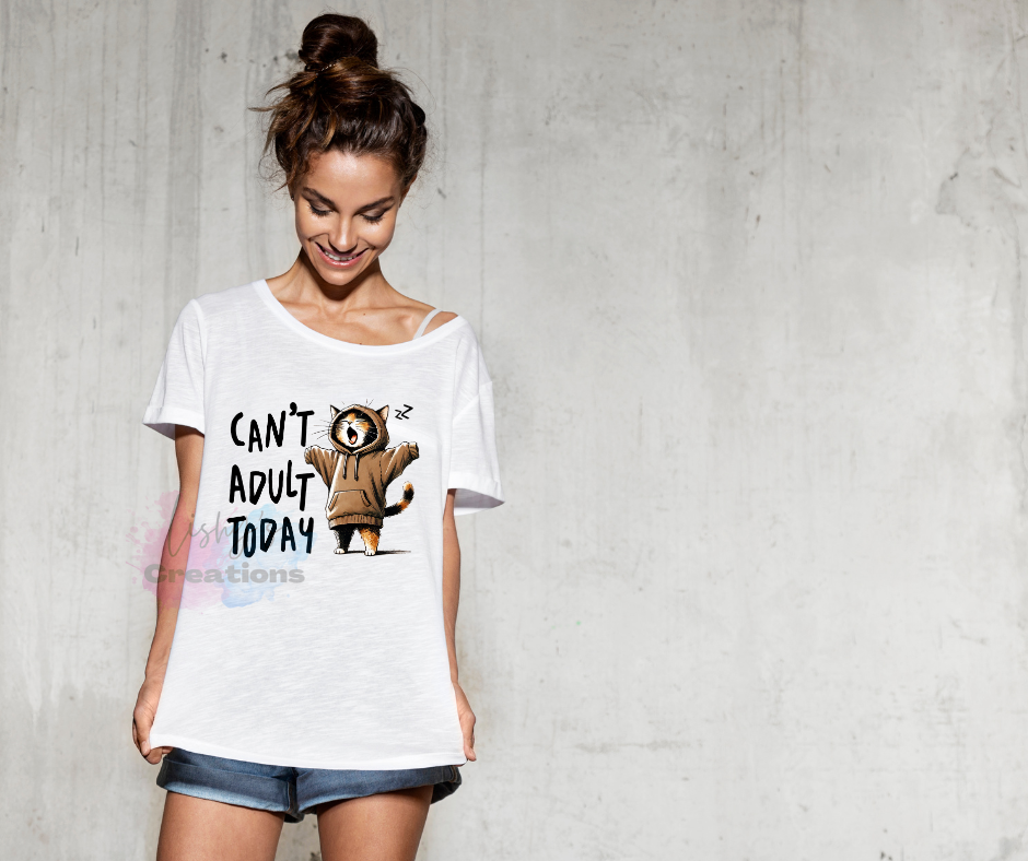 Can’t Adult Today Shirt